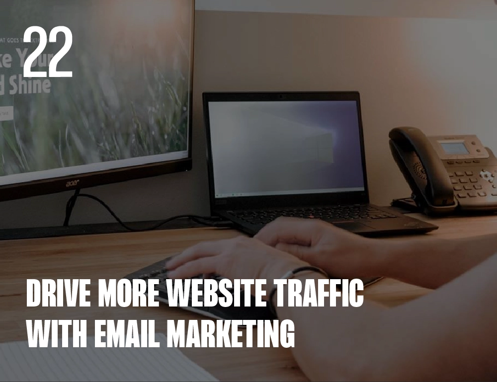 Drive more Website Traffic with Email Marketing.