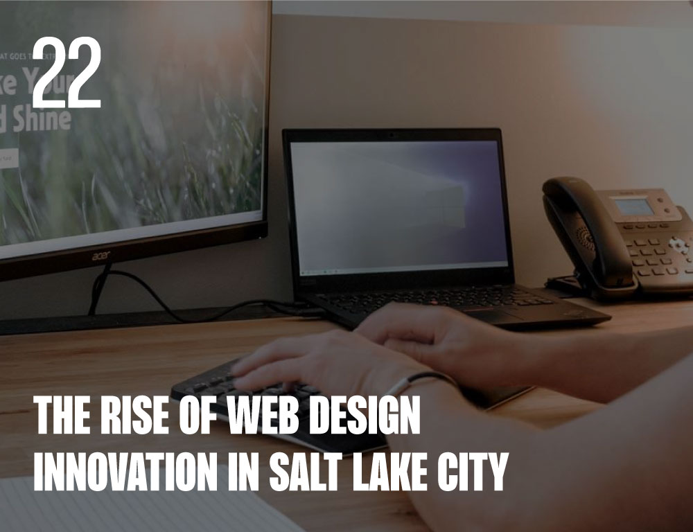 The Rise of Web Design Innovation in Salt Lake City