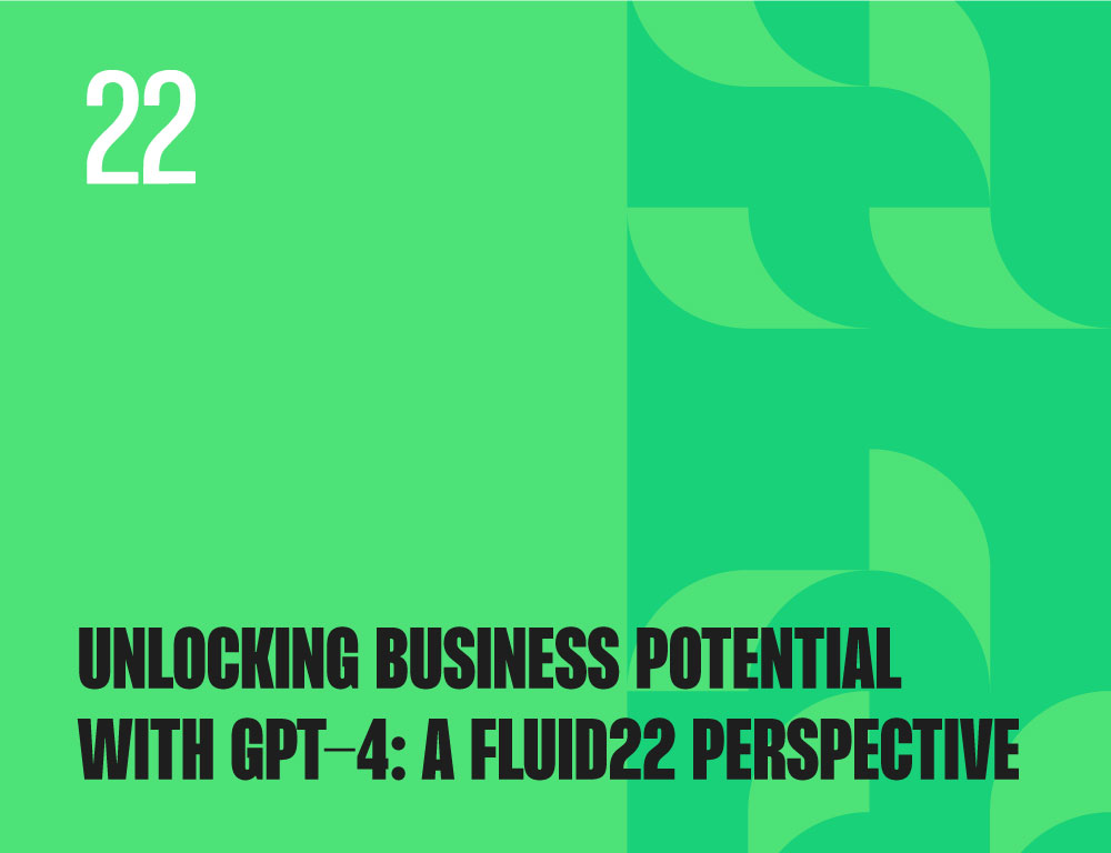 Unlocking Business Potential with GPT-4: A Fluid22 Perspective