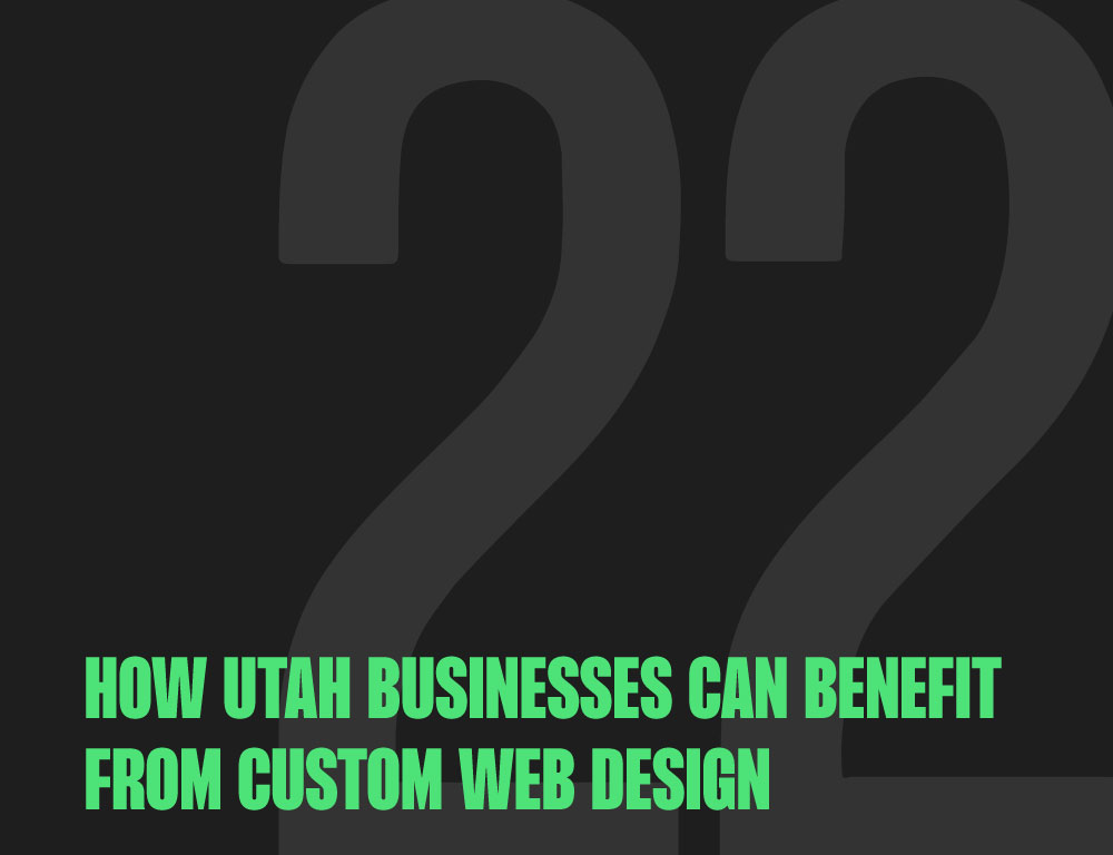 How Utah Businesses Can Benefit from Custom Web Design